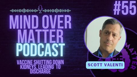 Vaccine Shutting Down Kidneys, Leading to Discharge - Mind Over Matter #55