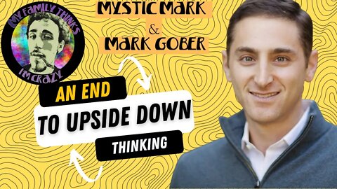 Mark Gober | Consciousness First, Modern Amnesia, and An End To Upside Down Thinking