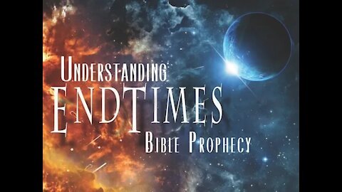 Learning the Basics of End Time Prophecy – Pt. 2