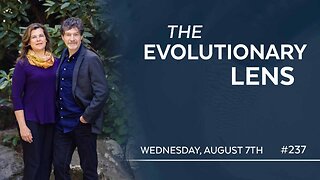 The 237th Evolutionary Lens with Bret Weinstein and Heather Heying