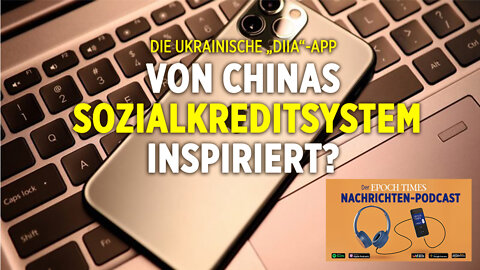 Sozialkreditsystem? Die Ukrainische „Diia“-App oder „Der Staat und ich“ | Epoch Times Podcast