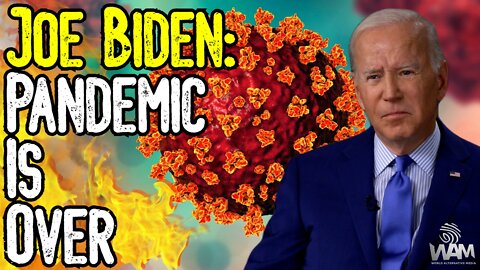 Joe Biden: The PANDEMIC IS OVER! - As Millions DIE From Jab, Restrictions REMAIN IN PLACE!