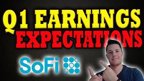 SoFi Q1 Earnings Expectations │ Big Things are Coming for SoFi │ SoFi Investors Must Watch