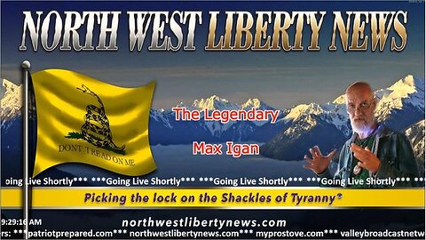 Max Igan on North West Liberty News. The Greater the Evil the Greater the Awakening 1-12-2024