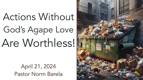Actions Without God’s Agape Love Are Worthless