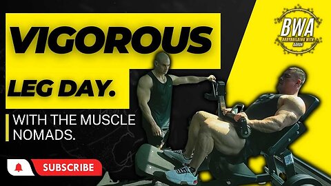 VIGOROUS LEGDAY. LEGS UNLEASHED WITH THE MUSCLE NOMADS !