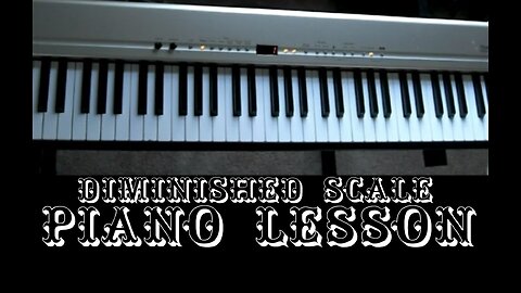 Piano Lesson #1 - The Diminished Scale