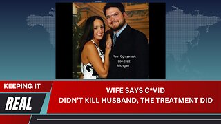 Wife says C*VID didn't kill husband, the treatment did.