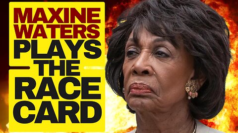 Maxine Waters Plays The Race Card