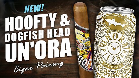 NEW! Hoofty & Un'Ora @dogfishhead | Cigar Pairing