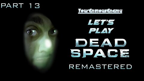 🔴Let's Play The Dead Space Remake! (Part 13)
