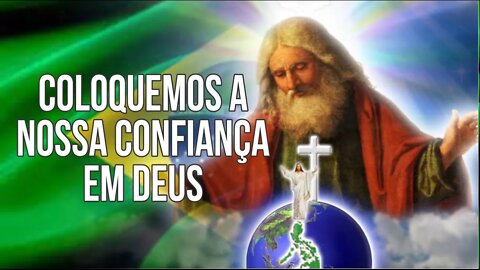 Brasileiros, coloquemos a nossa confiança em Deus