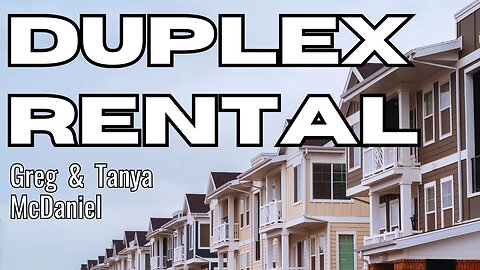 DUPLEX RENTAL - Greg & Tanya McDaniel Testimony