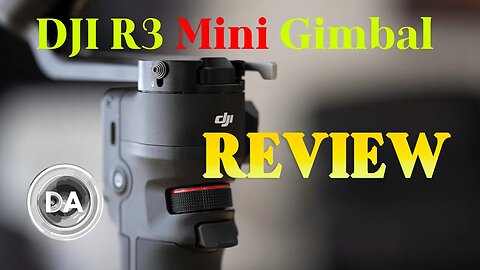 DJI R3 Mini Gimbal Review and Demonstration | DA