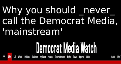 Why the Democrat Media should _never_ be called 'mainstream'