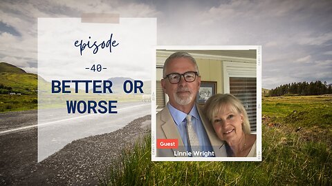 Better or Worse | Episode 40 | Linnie Wright | Two Roads Crossing
