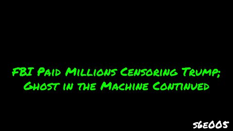 🔴[rp] - 12:05pm ET: FBI Paid Millions Censoring Trump; Ghost in the Machine Continued