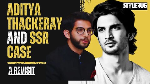 Sushant Singh Rajput Case and Aditya Thackeray | StyleRug