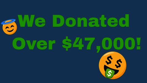 We Donated Over $47,000!