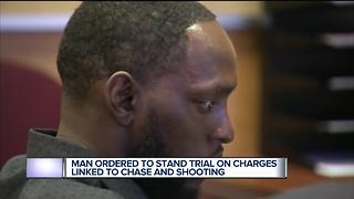 Man ordered to stand trial on charges linked to chase and shooting