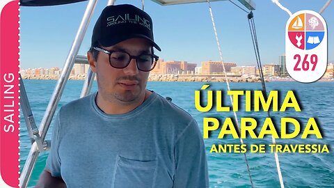 269 | Última parada antes da Travessia de Fuengirola a Melilla - Sailing Around the World