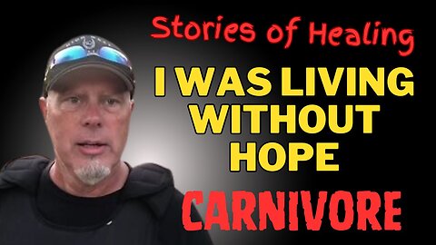 I was living without hope till carnivore, but now