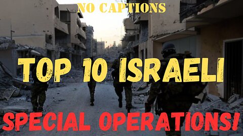 Top 10 Israeli Special Operations !!! NO Captions