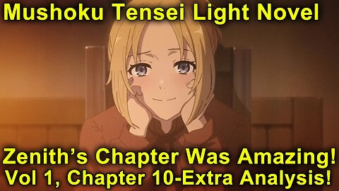 Zenith's Chapter Was Amazing! Mushoku Tensei Jobless Reincarnation Novel Analysis! (Vol 1, Ch 10-EX)