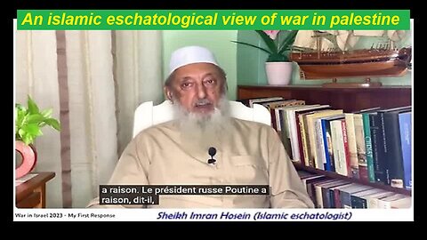 An islamic eschatological view of war in palestine - Cheikh Imran Hosein (Vostfr oct23)