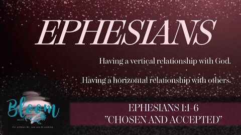Ephesians 1:1-6 "Chosen and Accepted"