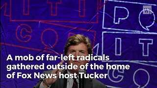 Leftists Rage Outside Tucker’s House, Threaten Violence To Him And His Family