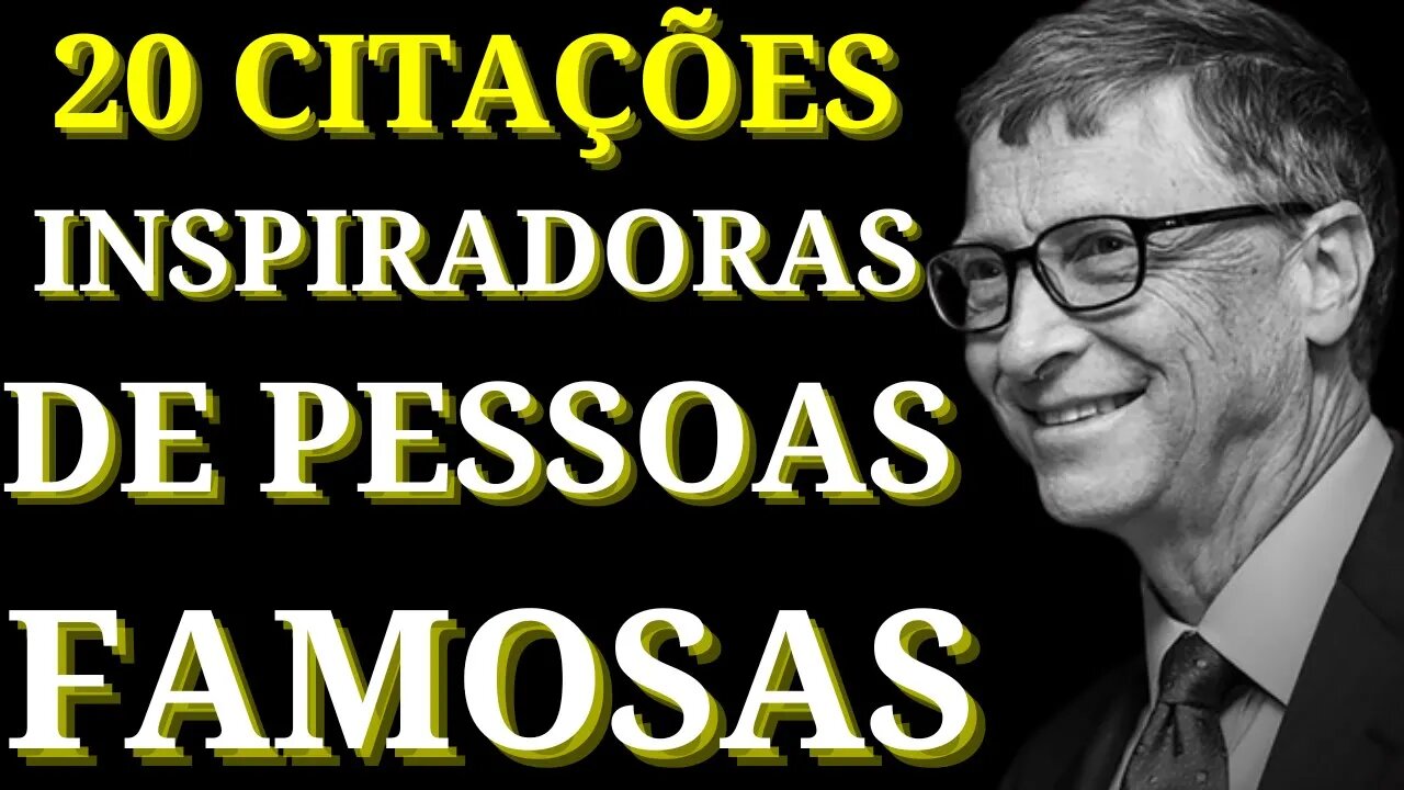 20 CITAÇÕES Famosas de Pessoas Famosas! | CITAÇÕES INSPIRADORAS | Deve ...