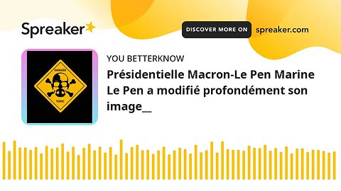 Présidentielle Macron-Le Pen Marine Le Pen a modifié profondément son image__