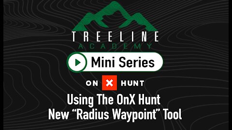 Treeline Academy Mini-Series Segment - New OnX Hunt Radius Tool Revealed