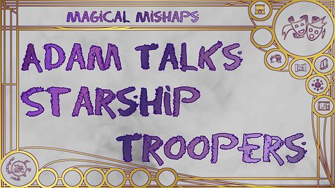 Adam Talks Starship Troopers – Magical Mishaps 2024