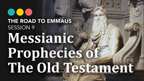 ROAD TO EMMAUS: Messianic Prophecies of the Old Testament | Session 9