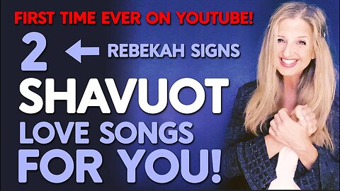 Never Done Before on our YouTube Channel | Rebekah Signs 2 Shavuot Songs for You | Kari Jobe | NEW