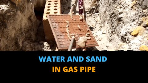 Water and Sand in Gas Pipe. You Need to See This