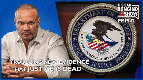 Ep. 1542 Troubling New Evidence That Justice Is Dead - The Dan Bongino Show