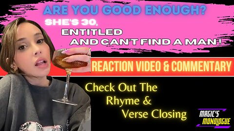 #Reaction Video 6. She's 30 Dating Entitled and Can't Find a Man in Rhyme & Verse