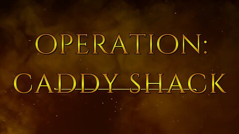 Operation Caddy Shack
