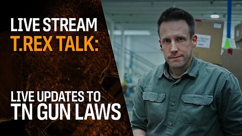 T.REX TALK - Live Updates to TN's Gun Laws