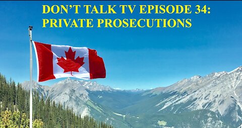 Don't Talk TV Episode 34: Private Prosecutions