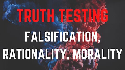 Truth Testing: Falsification, Rationality, Morality | Good Dudes Show #31