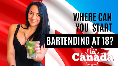 Where in Canada Can You ACTUALLY Bartend at 18?