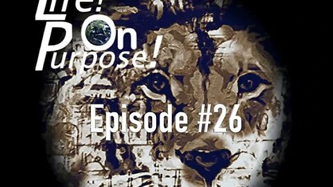 Life! On Purpose! Episode #26