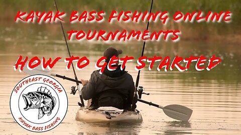 Mastering Online Tournaments: A Beginner's Guide to Kayak Bass Fishing! #kayakbassfishing