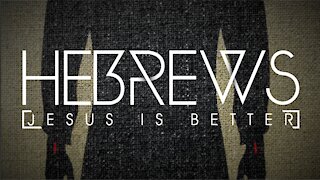 Hebrews 3 - Better than Moses