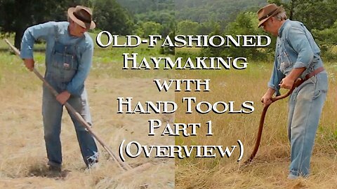 Old-fashioned Haymaking with Hand Tools, Part 1 (Overview) - The FHC Show, ep 38