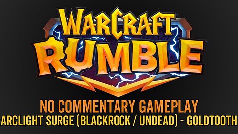 WarCraft Rumble - No Commentary Gameplay - Arclight Surge (Blackrock / Undead) - Goldtooth